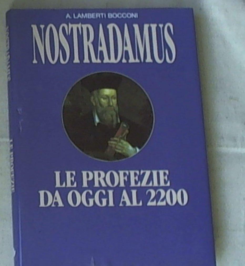 Nostradamus : le profezie da oggi al 2200 / A. Lamberti Bocconi